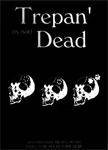 Trepan Dead : Trepan Is Not Dead